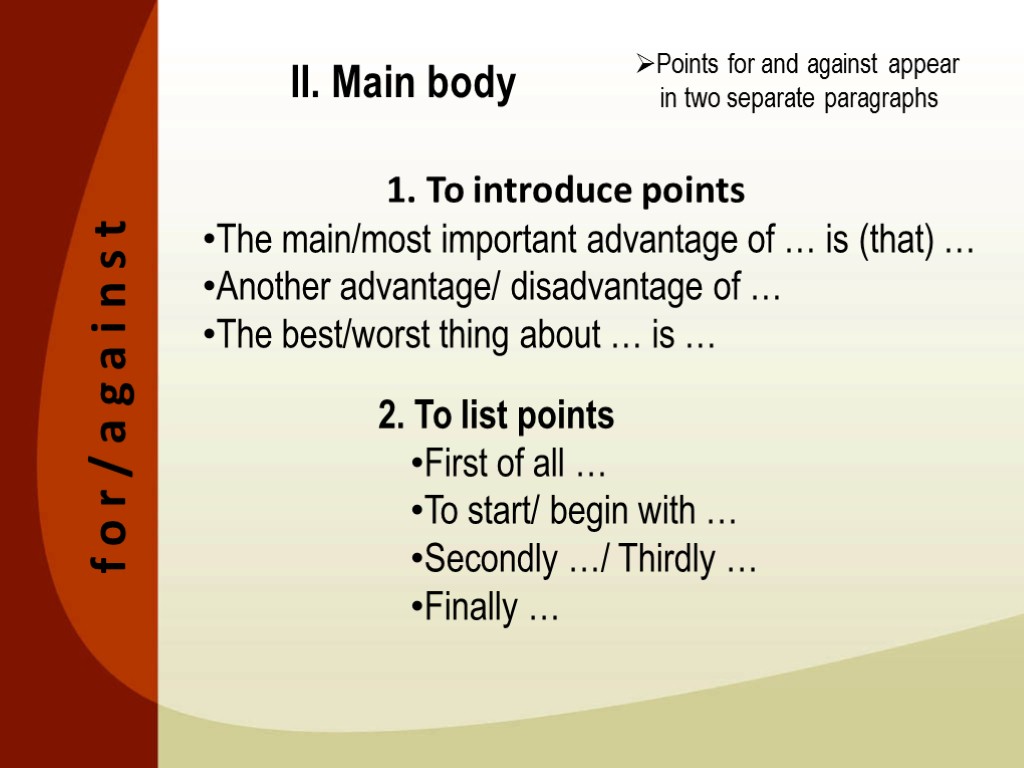 1. To introduce points The main/most important advantage of … is (that) … Another